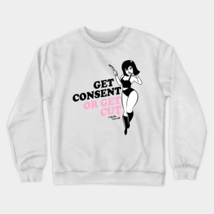 Get Consent or Get Cut Crewneck Sweatshirt